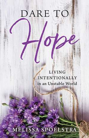 Dare to Hope de Melissa Spoelstra