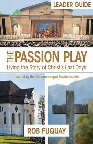 The Passion Play Leader Guide de Rob Fuquay