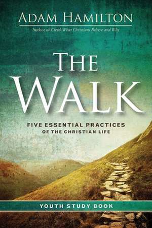 The Walk Youth Study Book de Adam Hamilton