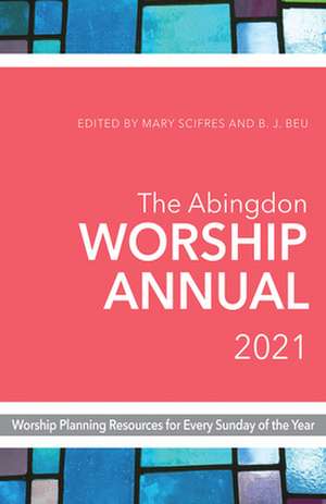 Abingdon Worship Annual 2021 de B J Beu