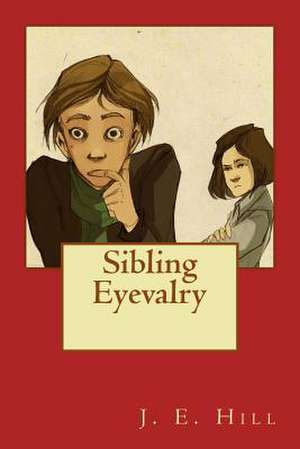 Sibling Eyevalry de J. E. Hill