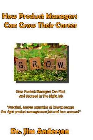 How Product Managers Can Grow Their Career de Jim Anderson