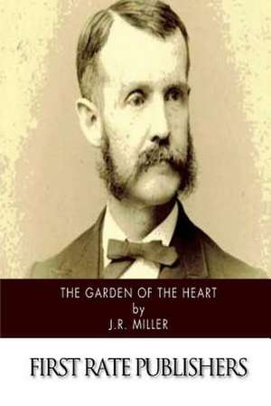 The Garden of the Heart de J. R. Miller