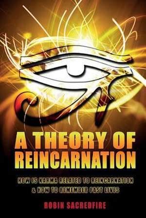 A Theory of Reincarnation de Robin Sacredfire