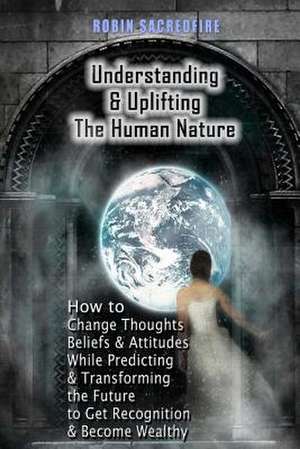 Understanding & Uplifting the Human Nature de Robin Sacredfire