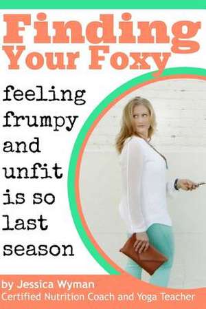 Finding Your Foxy de Jessica Wyman