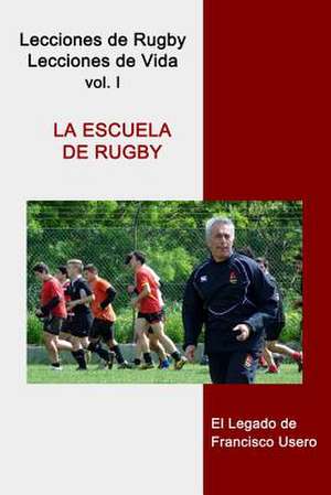 La Escuela de Rugby de Francisco Usero