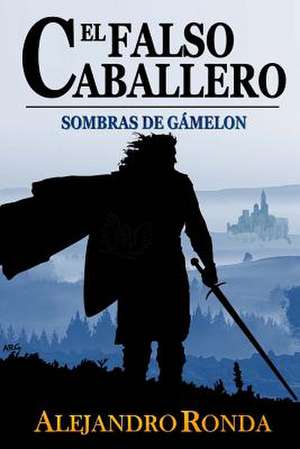 El Falso Caballero de Alejandro Ronda