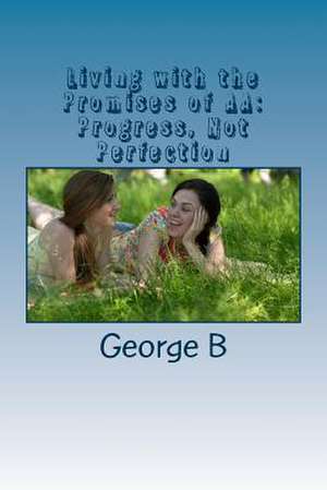 Living with the Promises of AA de George B