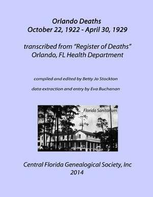 Orlando Deaths October 22, 1922 - April 30, 1929 de Betty Jo Stockton