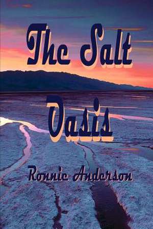 The Salt Oasis de Ronnie G. Anderson