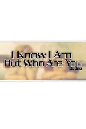 I Know I Am But Who Are You de Dr Harry Jay