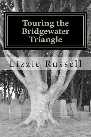 Touring the Bridgewater Triangle de Lizzie Russell