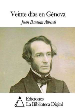 Veinte Dias En Genova de Juan Bautista Alberdi