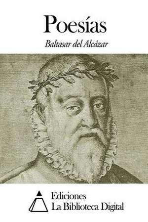 Poesias de Baltasar Del Alcazar