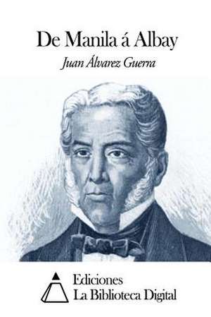 de Manila a Albay de Juan Alvarez Guerra