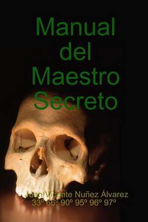 Manual del Maestro Secreto de Juan Vicente Nunez