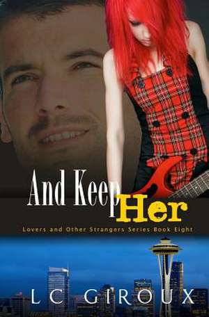 ...and Keep Her de L. C. Giroux