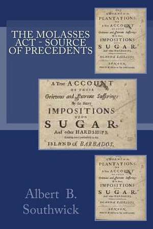 The Molasses ACT - Source of Precedents de Southwick, Albert B.