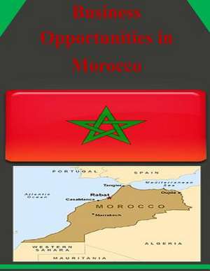 Business Opportunities in Morocco de U. S. Department or Commerce