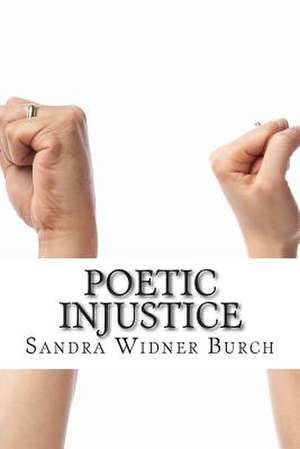 Poetic Injustice de Sandra Widner Burch