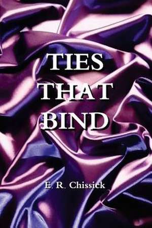 Ties That Bind de Elaine R. Chissick