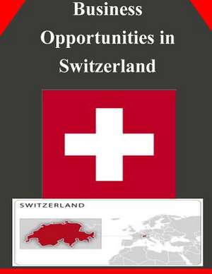 Business Opportunities in Switzerland de U S Dept of Commerce