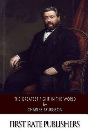 The Greatest Fight in the World de Charles Spurgeon