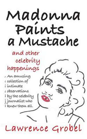 Madonna Paints a Mustache de Lawrence Grobel