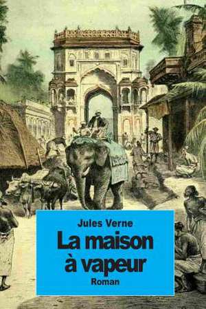 La Maison a Vapeur de Jules Verne