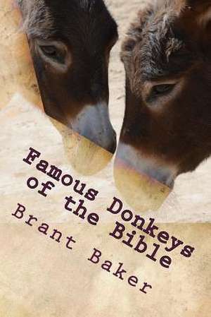 Famous Donkeys of the Bible de Brant D. Baker