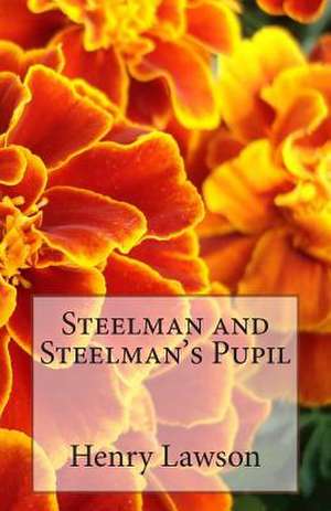 Steelman and Steelman's Pupil de Henry Lawson