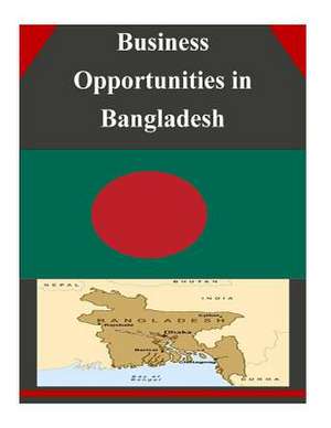 Business Opportunities in Bangladesh de U S Dept of Commerce