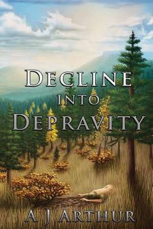 Decline Into Depravity de A. J. Arthur