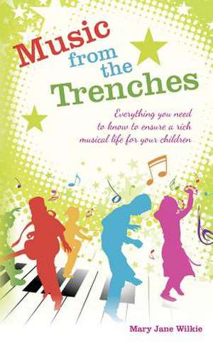 Music from the Trenches de Mary Jane Wilkie