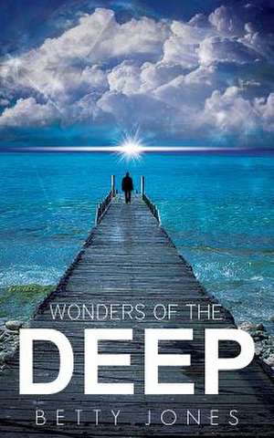 Wonders of the Deep de Betty J. Jones