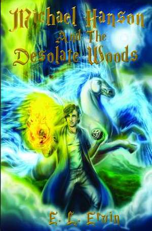 Michael Hanson and the Desolate Woods de E. L. Ervin