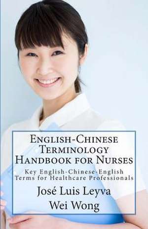 English-Chinese Terminology Handbook for Nurses de Jose Luis Leyva