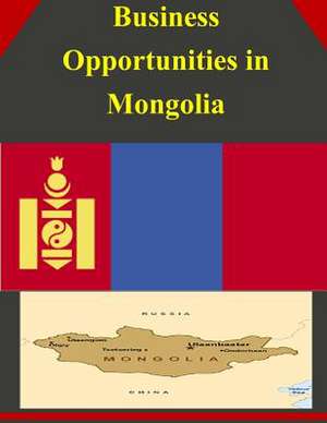 Business Opportunities in Mongolia de U S Dept of Commerce