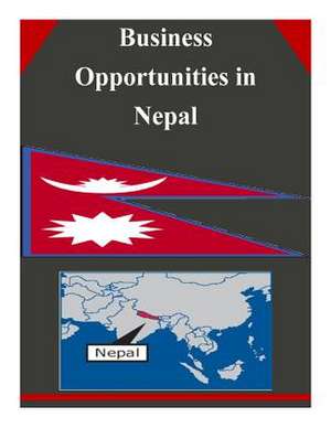 Business Opportunities in Nepal de U. S. Depar Tment of Commerce