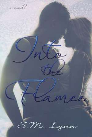 Into the Flames de S. M. Lynn