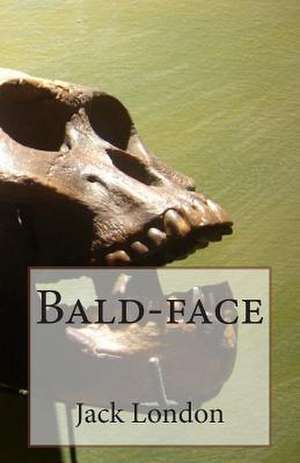 Bald-Face de Jack London