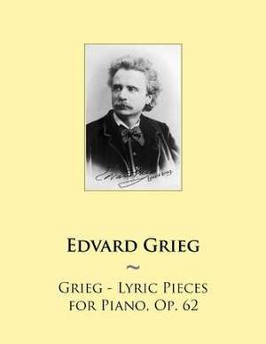 Grieg - Lyric Pieces for Piano, Op. 62 de Edvard Grieg