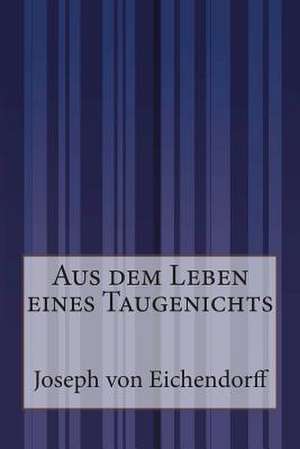 Aus Dem Leben Eines Taugenichts de Joseph Von Eichendorff