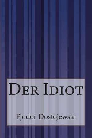 Der Idiot de Fjodor Dostojewski