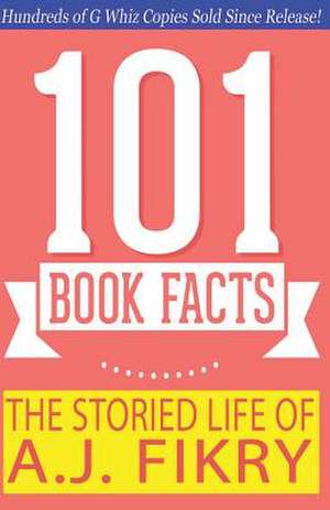 The Storied Life of A.J. Fikry - 101 Book Facts de G. Whiz