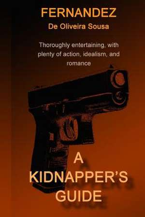 A Kidnapper's Guide de Sousa, MR Fernandez De Oliveira