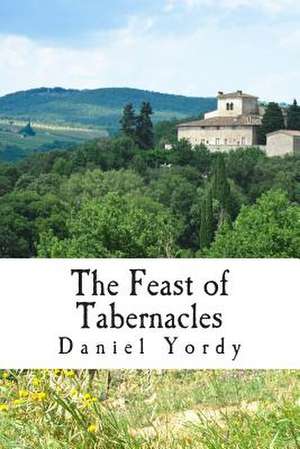 The Feast of Tabernacles de Daniel Yordy