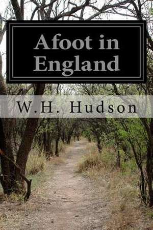 Afoot in England de W. H. Hudson