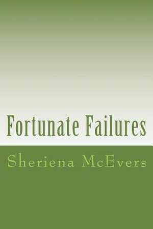 Fortunate Failures de Sheriena McEvers